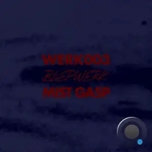 Mist Gasp - Werk 3 (2025)