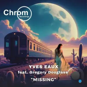 Yves Eaux ft. Gregory Douglass - Missing (2025)
