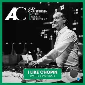 Alex Christensen & The Berlin Orchestra & Cristobal - I Like Chopin (2025)