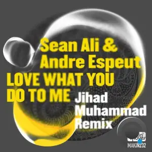 Andre Espeut x Sean Ali - Love What You Do To Me (Jihad Muhammad Remix) (2025)