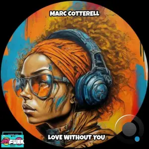 Marc Cotterell - Love Without You (2025)