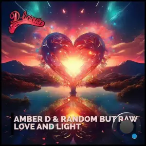 Amber D and Random But Raw - Love and Light (2025)