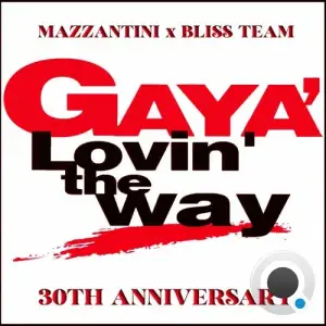 Mazzantini x Bliss Team and Gaya - Lovin' The Way (30th Anniversary) (2025)