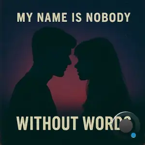 My Name Is Nobody - Without Words (2025)
