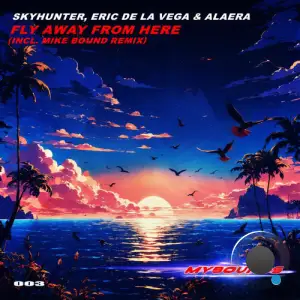 Skyhunter & Eric de la Vega & Alaera - Fly Away From Here (2025)
