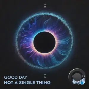 Good Day - Not A Single Thing (2025)