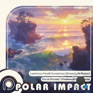 Drunk Breeze Feat. Shadows&nightmares - Luminous Youth Symphony (Dreamlife Remix) (2025)