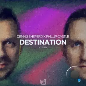 Dennis Sheperd & Phillip Castle - Destination (2025)