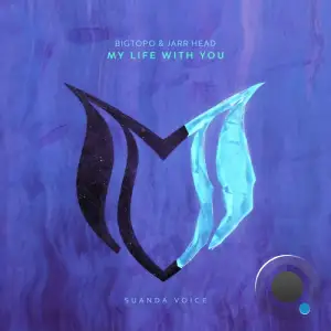 Bigtopo & Jarr Head - My Life With You (2025)