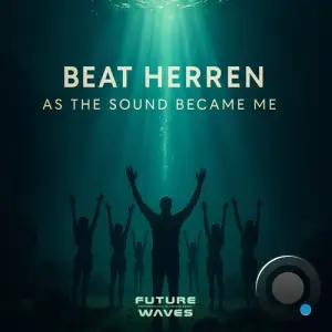 Beat Herren - As The Sound Became Me (2025)