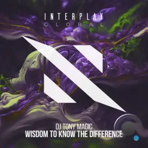 DJ Tony Magic - Wisdom To Know The Difference (2025)