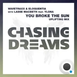 Wavetraxx Vs. Eloquentia & Lasse Macbeth Feat. Ylona - You Broke The Sun (Uplifting Mix) (2025)