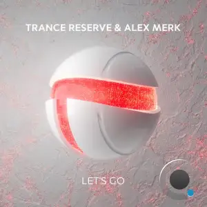 Trance Reserve And Alex Merk - Let's Go (2025)