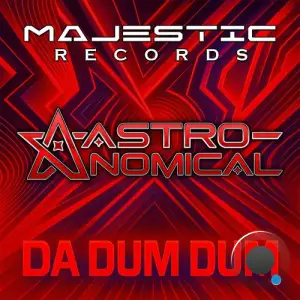 Astronomical - Da Dum Dum (2025)