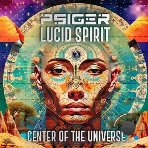 Psiger & Lucid Spirit - Center Of The Universe (2025)
