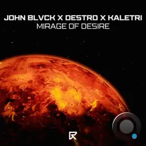 John Blvck X Destro X Kaletri - Mirage Of Desire (2025)