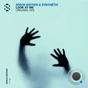 Space Motion, SYNTHETIX (ofc) - Look At Me (2025)