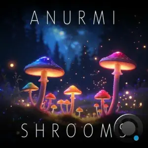 Anurmi - Shrooms (2025)