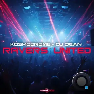 Kosmodrome & DJ Dean - Ravers United (2025)