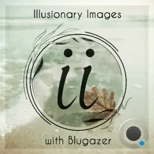 Blugazer Presents - Illusionary Images 166 (2025-09-04)