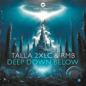 Talla 2XLC & RMB - Deep Down Below (2025)