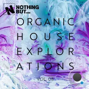 Nothing But... Organic House Explorations, Vol. 08 (2025)
