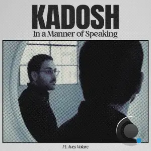 Kadosh (ofc) ft. Aves Volare - In A Manner Of Speaking (2025)