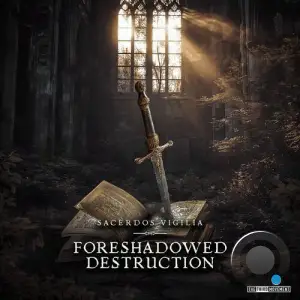 Sacerdos Vigilia - Foreshadowed Destruction (2025)