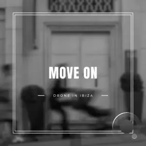 Drone In Ibiza - Move On (2025)