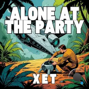 XET - Alone At The Party (2025)