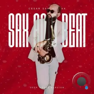 Cesar Santos Sax - Sax and Beat (Deep House Version) (2025)
