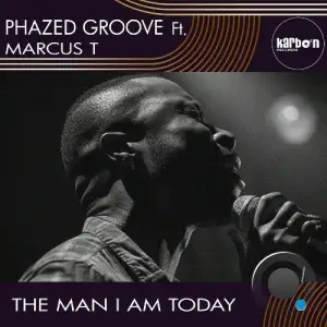 Phazed Groove - The Man I Am Today (2025)