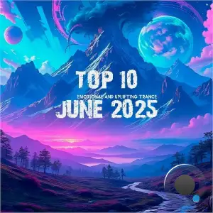 Top 10 June 2025 Emotional and Uplifting Trance (2025)