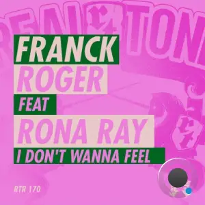 Franck Roger x Rona Ray - I Dont Wanna Feel (2025)