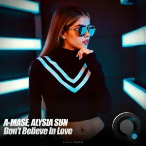 A-mase and Alysia Sun - Don't Believe in Love (2025)