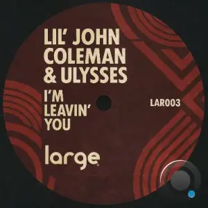 Lil' John Coleman - I'm Leavin' You (2025)