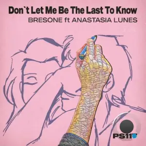 Bresone ft. Anastasia Lunes - Dont Let Me Be the Last to Know (2025)