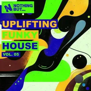 Nothing But... Uplifting Funky House, Vol. 05 (2025)