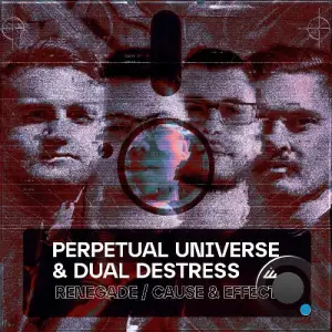 Perpetual Universe & Dual DeStress - Renegade, Cause & Effect (2025)