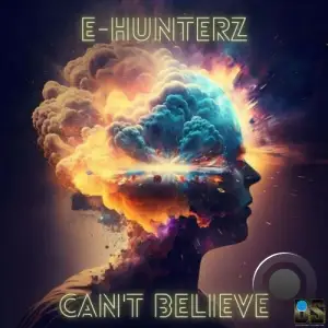 E-Hunterz - Can't Believe (2025)