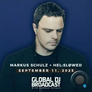 Markus Schulz & Hel:sløwed - Global Dj Broadcast (2025-09-11)