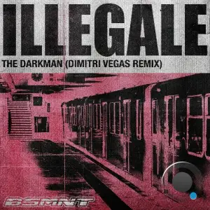 Dimitri Vegas & The Darkman - Illegale (Dimitri Vegas Extended Remix) (2025)
