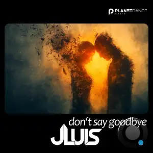 Jluis - Don't Say Goodbye (2025)
