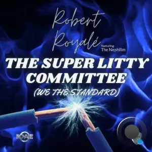 Robert Royale' - The Super Litty Committee (We the Standard) (2025)