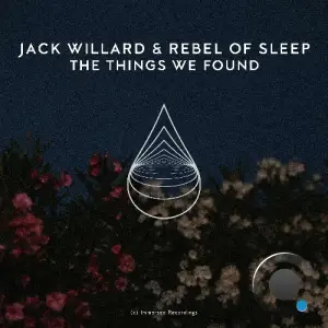 Jack Willard & Rebel Of Sleep - The Things We Found (2025)