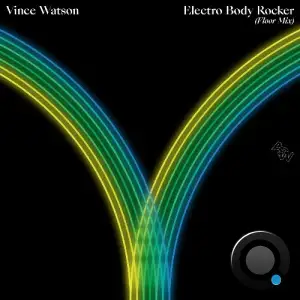 Vince Watson - Electro Body Rocker (Floor Mix) (2025)