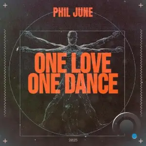 Phil June - One Love One Dance (2025)