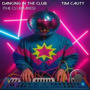 Tim Cauty - Dancing in the Club (The Club Mixes) (2025)