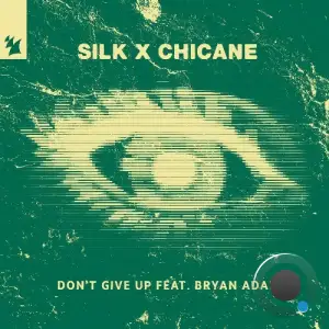 Silk X Chicane Feat. Bryan Adams - Don't Give Up (2025)