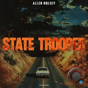 Allen Hulsey - State Trooper (2025)